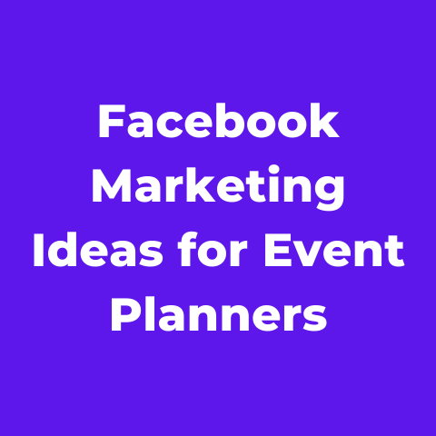 10+ Facebook Marketing Ideas for Event Planners