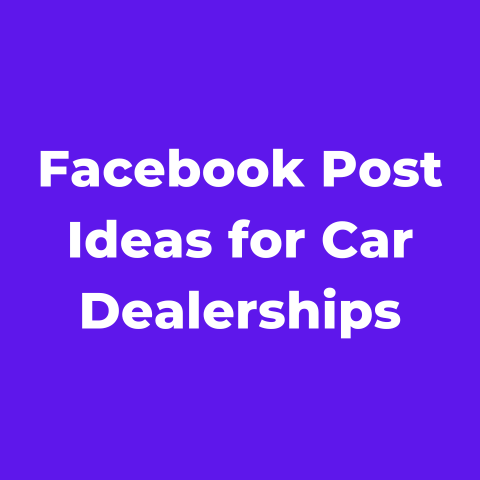 10+ Facebook Post Ideas for Car Dealerships