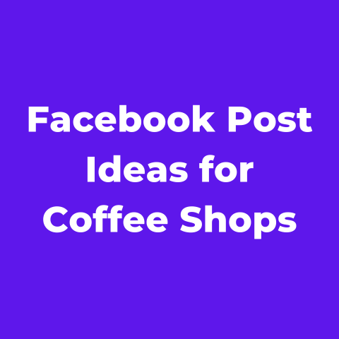 10+ Facebook Post Ideas for Coffee Shops
