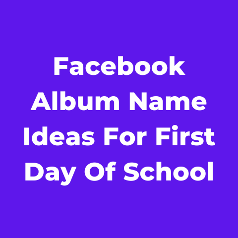 100 Facebook Album Name Ideas For First Day Of School