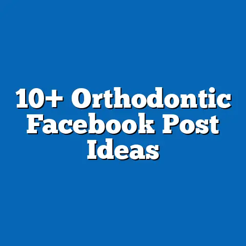 10+ Orthodontic Facebook Post Ideas