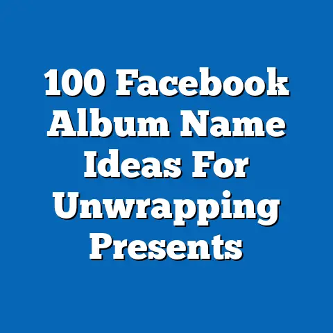 100 Facebook Album Name Ideas For Unwrapping Presents