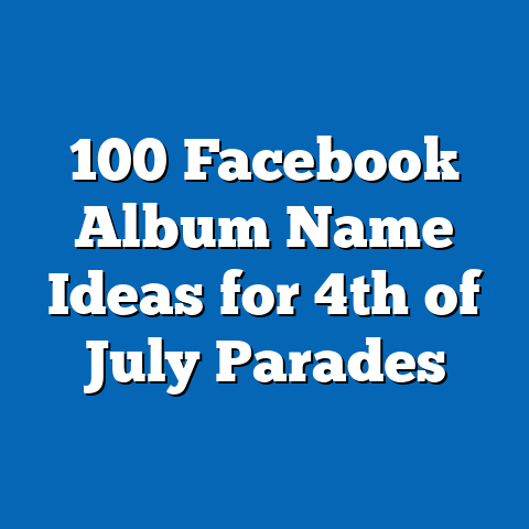 100 Facebook Album Name Ideas for 4th of July Parades