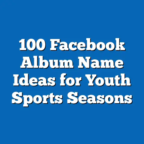 100 Facebook Album Name Ideas for Youth Sports Seasons