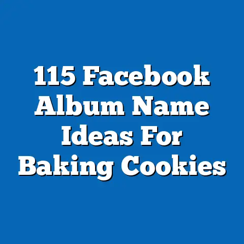 115 Facebook Album Name Ideas For Baking Cookies
