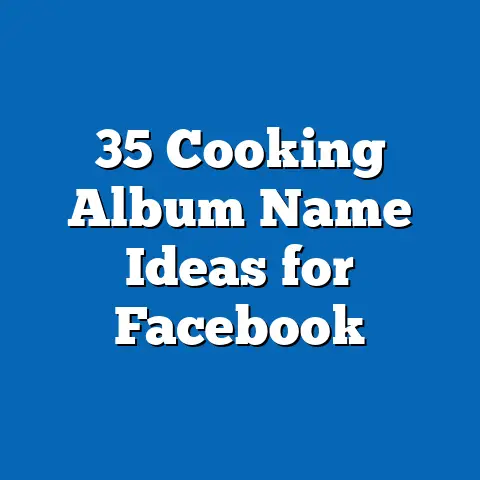 35 Cooking Album Name Ideas for Facebook