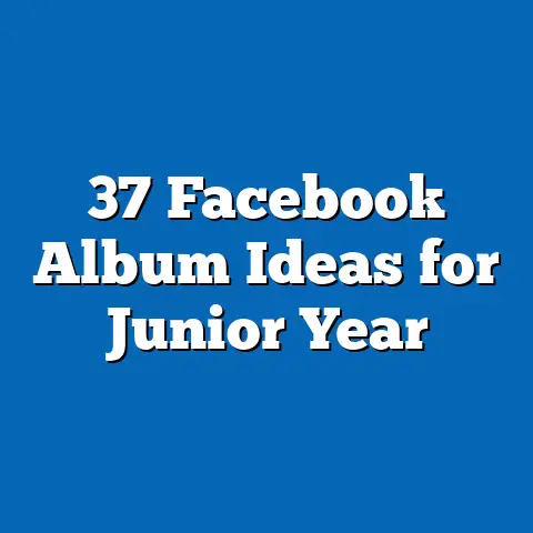 37 Facebook Album Ideas for Junior Year