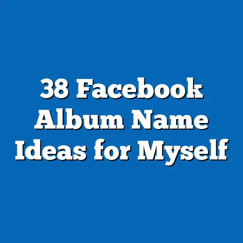 38 Facebook Album Name Ideas for Myself