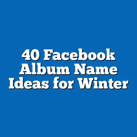 40 Facebook Album Name Ideas for Winter