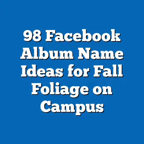 98 Facebook Album Name Ideas for Fall Foliage on Campus