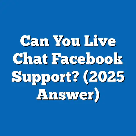 Can You Live Chat Facebook Support? (2025 Answer)