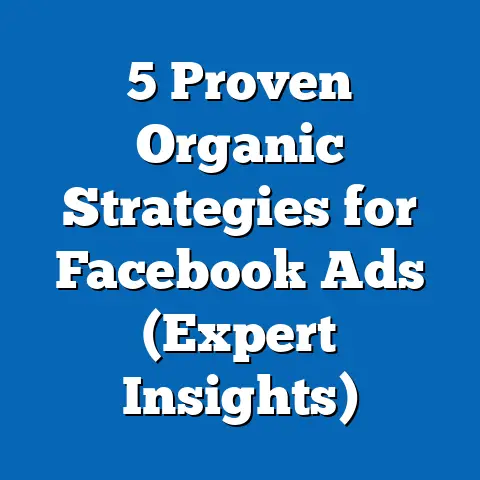 5 Proven Organic Strategies for Facebook Ads  (Expert Insights)