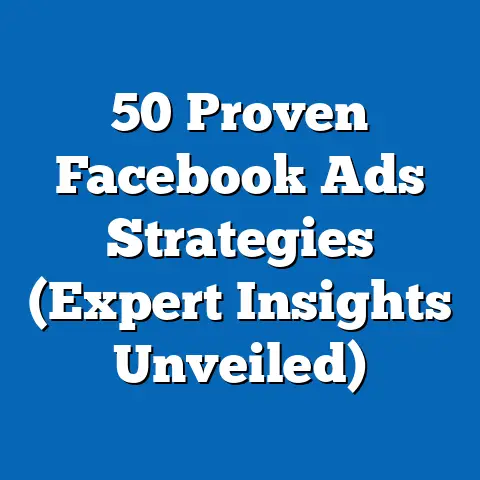 50 Proven Facebook Ads Strategies  (Expert Insights Unveiled)