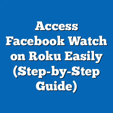 Access Facebook Watch on Roku Easily  (Step-by-Step Guide)
