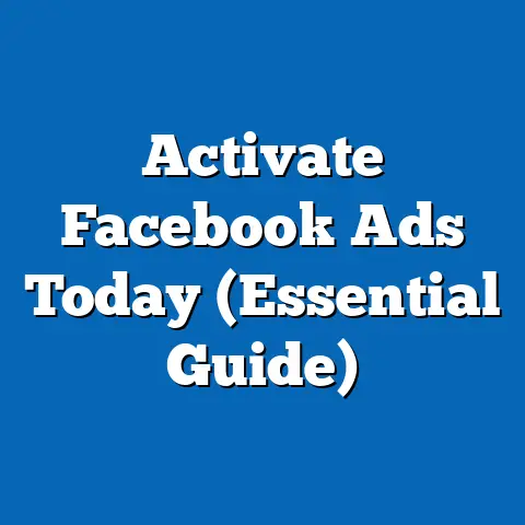 Activate Facebook Ads Today  (Essential Guide)