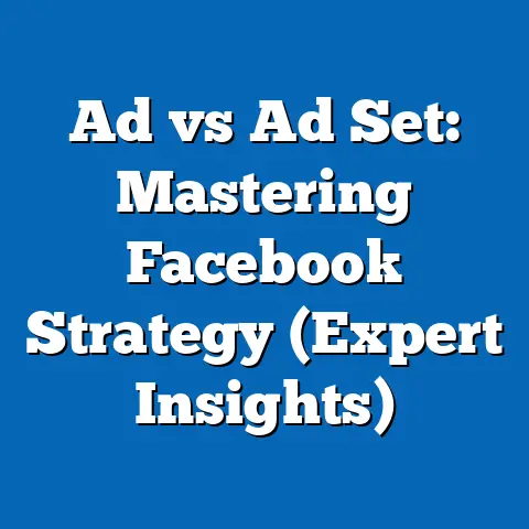 Ad vs Ad Set: Mastering Facebook Strategy  (Expert Insights)
