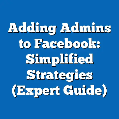 Adding Admins to Facebook: Simplified Strategies  (Expert Guide)