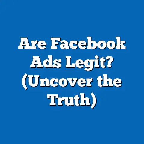 Are Facebook Ads Legit?  (Uncover the Truth)