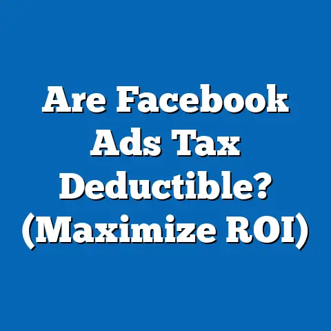 Are Facebook Ads Tax Deductible?  (Maximize ROI)