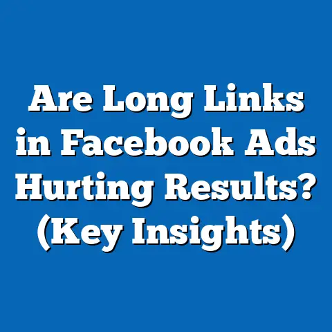 Are Long Links in Facebook Ads Hurting Results?  (Key Insights)