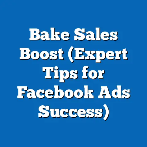 Bake Sales Boost  (Expert Tips for Facebook Ads Success)