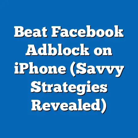 Beat Facebook Adblock on iPhone  (Savvy Strategies Revealed)
