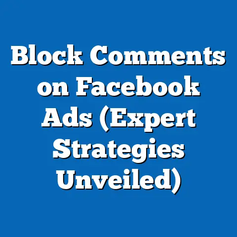 Block Comments on Facebook Ads  (Expert Strategies Unveiled)