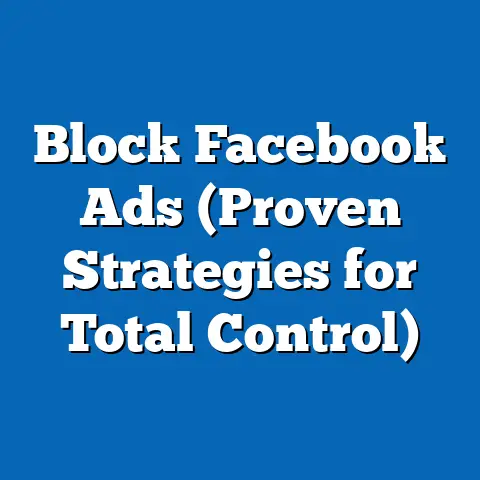 Block Facebook Ads  (Proven Strategies for Total Control)