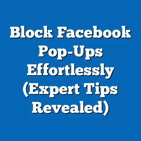 Block Facebook Pop-Ups Effortlessly  (Expert Tips Revealed)