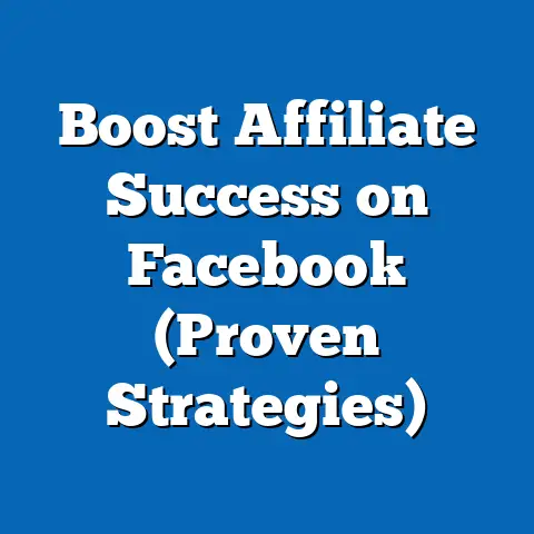 Boost Affiliate Success on Facebook  (Proven Strategies)