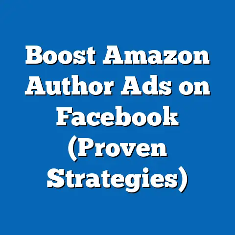 Boost Amazon Author Ads on Facebook  (Proven Strategies)