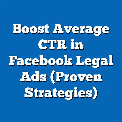 Boost Average CTR in Facebook Legal Ads  (Proven Strategies)