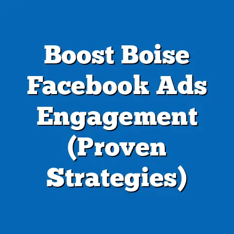 Boost Boise Facebook Ads Engagement  (Proven Strategies)