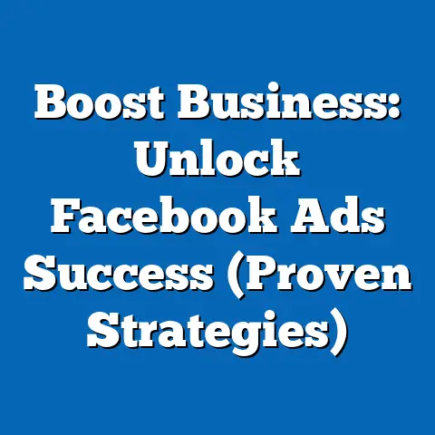 Boost Business: Unlock Facebook Ads Success  (Proven Strategies)