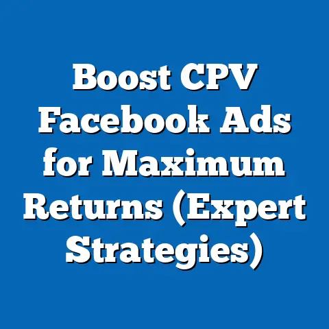 Boost CPV Facebook Ads for Maximum Returns  (Expert Strategies)