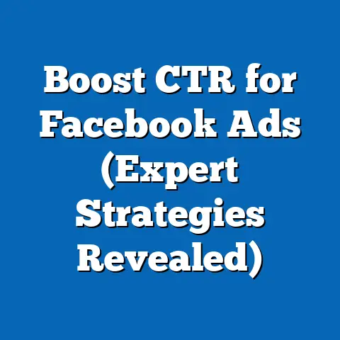 Boost CTR for Facebook Ads  (Expert Strategies Revealed)