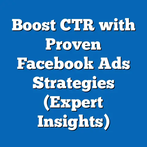 Boost CTR with Proven Facebook Ads Strategies  (Expert Insights)