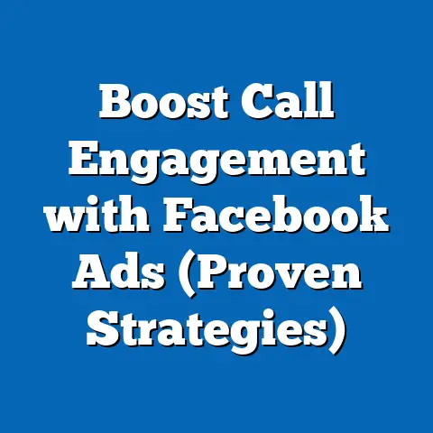 Boost Call Engagement with Facebook Ads  (Proven Strategies)