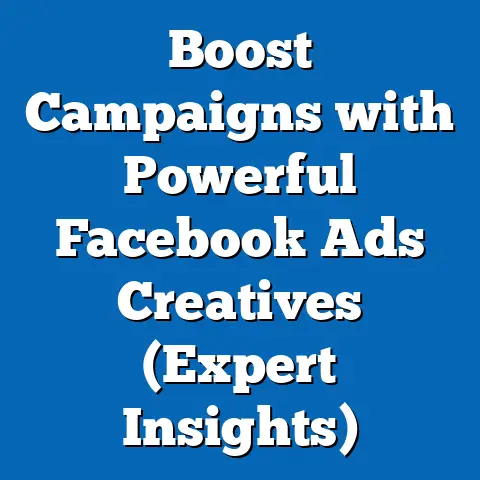 Boost Campaigns with Powerful Facebook Ads Creatives  (Expert Insights)