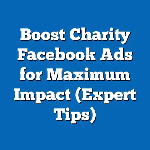 Boost Charity Facebook Ads for Maximum Impact  (Expert Tips)