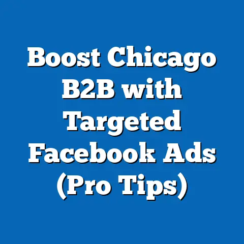 Boost Chicago B2B with Targeted Facebook Ads  (Pro Tips)
