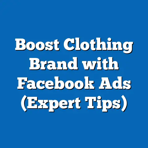 Boost Clothing Brand with Facebook Ads  (Expert Tips)