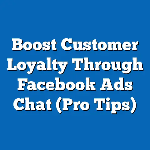 Boost Customer Loyalty Through Facebook Ads Chat  (Pro Tips)