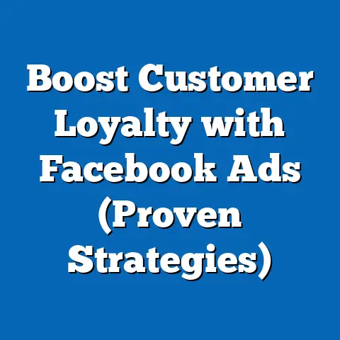 Boost Customer Loyalty with Facebook Ads  (Proven Strategies)