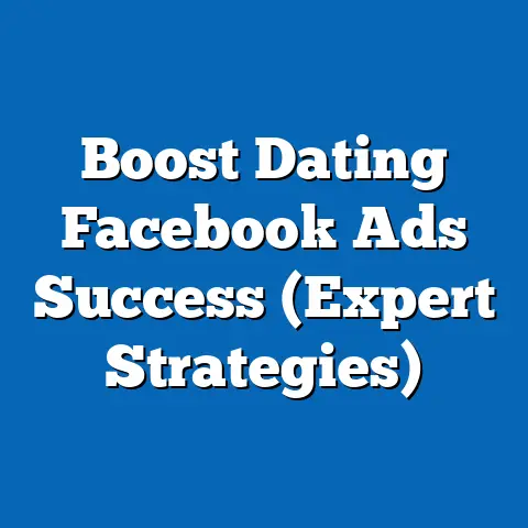 Boost Dating Facebook Ads Success  (Expert Strategies)
