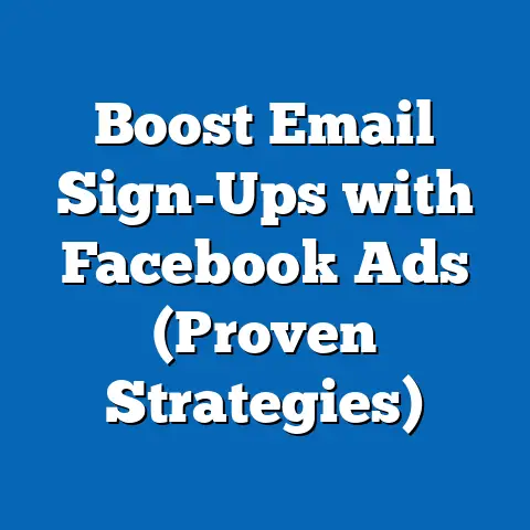 Boost Email Sign-Ups with Facebook Ads  (Proven Strategies)