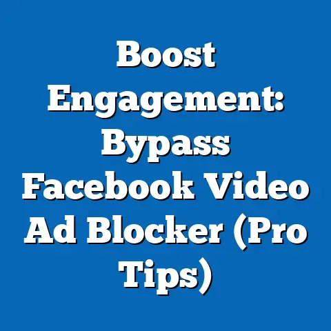 Boost Engagement: Bypass Facebook Video Ad Blocker  (Pro Tips)