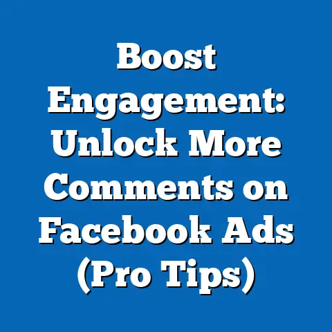Boost Engagement: Unlock More Comments on Facebook Ads  (Pro Tips)