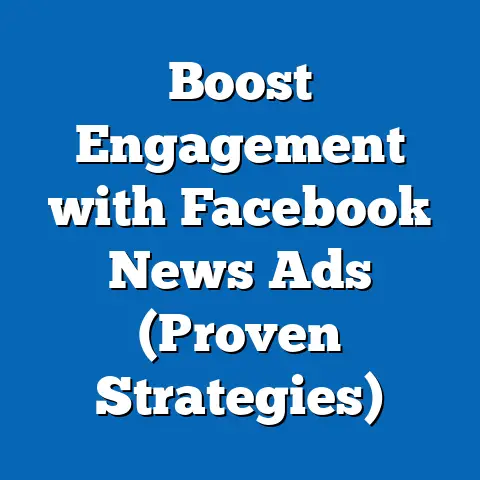 Boost Engagement with Facebook News Ads  (Proven Strategies)