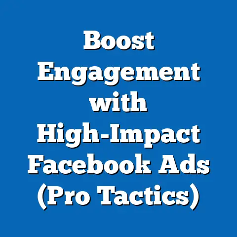 Boost Engagement with High-Impact Facebook Ads  (Pro Tactics)